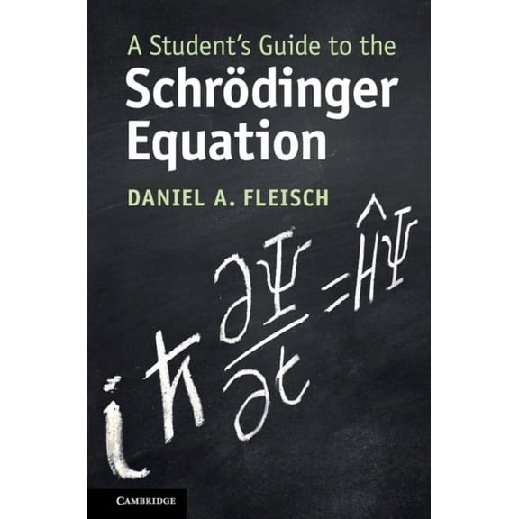 Student's Guides A Student's Guide to the Schrödinger Equation, (Hardcover)