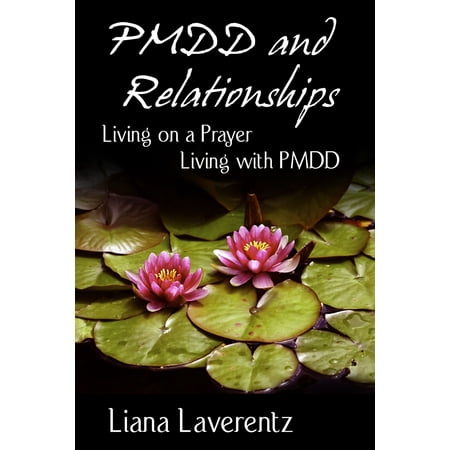 PMDD and Relationships: Living on a Prayer, Living with PMDD -
