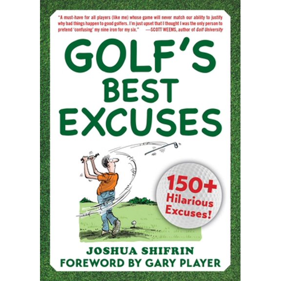 Pre-Owned Golf's Best Excuses: 150 Hilarious Excuses Every Golf Player Should Know (Paperback) 1510744754 9781510744752