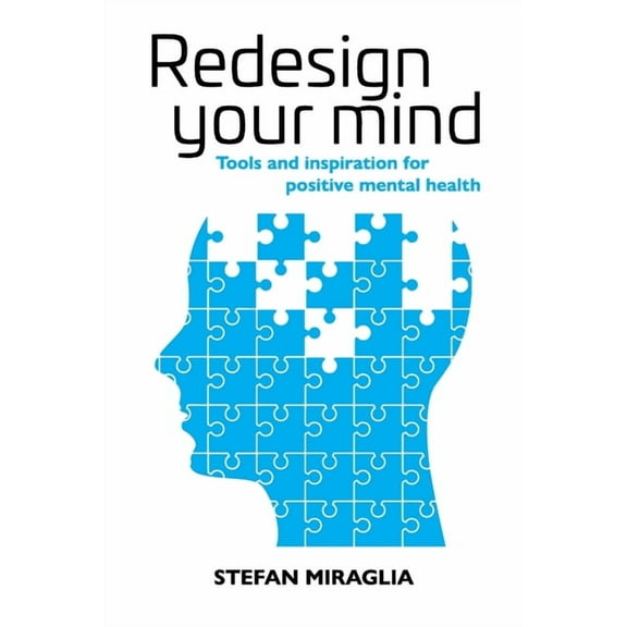 Redesign Your Mind: Tools and inspiration for positive mental health, (Paperback)