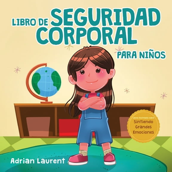 Libros Ilustrados Sobre Sintiendo Grande Libro de seguridad corporal para niños: Libro ilustrado para niños sobre el espacio personal, las burbujas corporales, e, (Paperback)