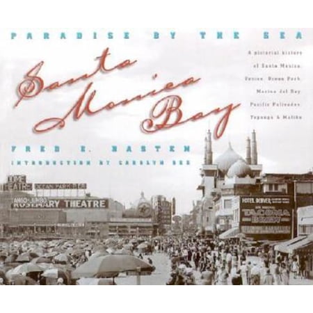 Pre-Owned Santa Monica Bay: Paradise by the Sea: A Pictorial History of Santa Monica, Venice, Marina del Rey, Ocean Park, Pacific Palisades, Topan (Hardcover) 0940512300 9780940512306