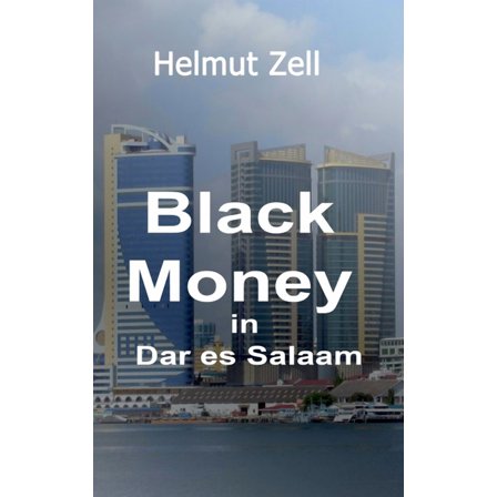 Dark Money in Dar es Salaam: A Novel about Love and Corruption, (Paperback)