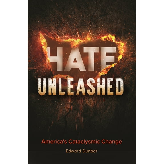 Hate Unleashed: America's Cataclysmic Change (Hardcover)