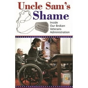 Praeger Security International: Uncle Sam's Shame: Inside Our Broken Veterans Administration (Hardcover)
