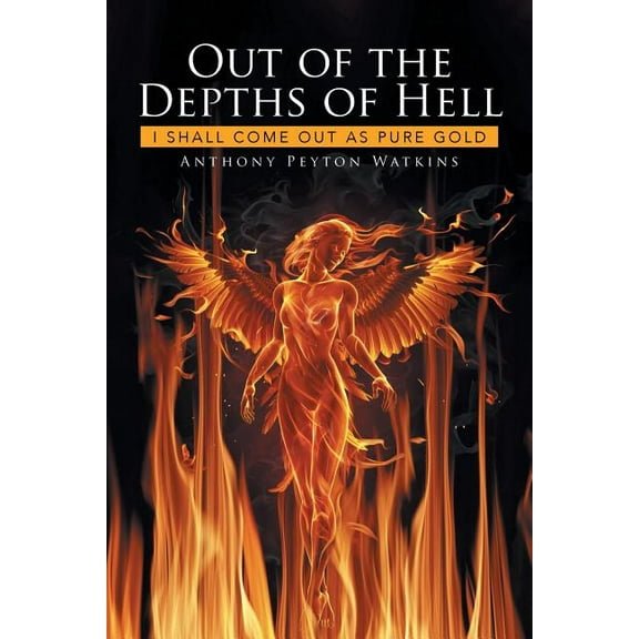 Out of the Depths of Hell: I Shall Come Out as Pure Gold (Paperback)