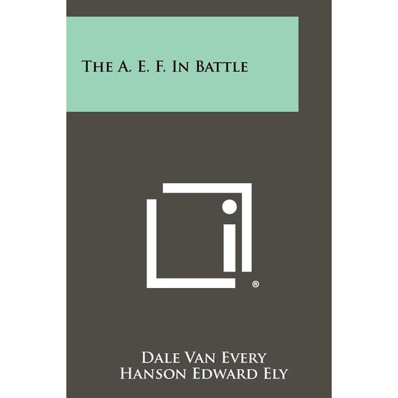 The A. E. F. in Battle (Paperback)