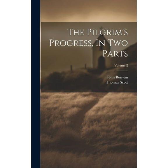 The Pilgrim's Progress, In Two Parts; Volume 2, (Hardcover)