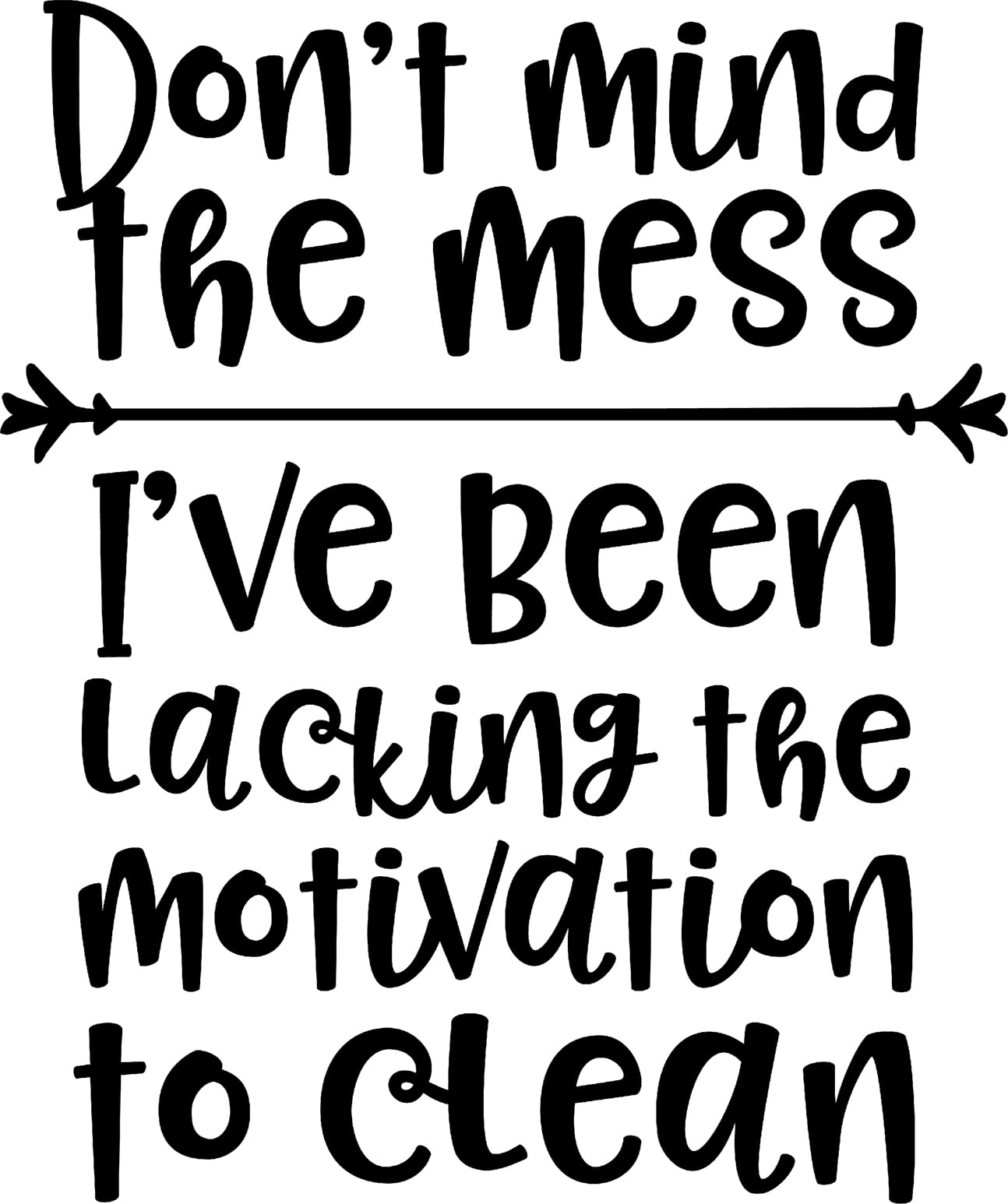 Dont Mind The Mess Ive Been Lacking The Motivation To Clean c Wall Decals for Walls Peel and