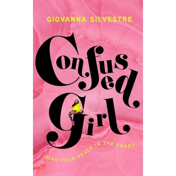 Confused Girl: Find Your Peace in the Chaos, (Hardcover)