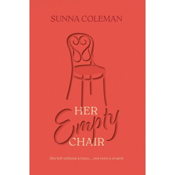 Her Empty Chair: She left without a trace... not even a crumb, (Paperback)