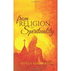 From Religion to Spirituality