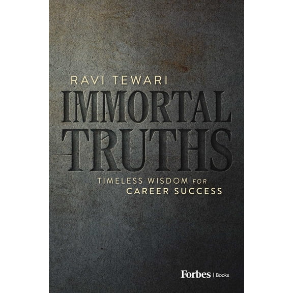 Immortal Truths: Timeless Wisdom for Career Success, (Hardcover)
