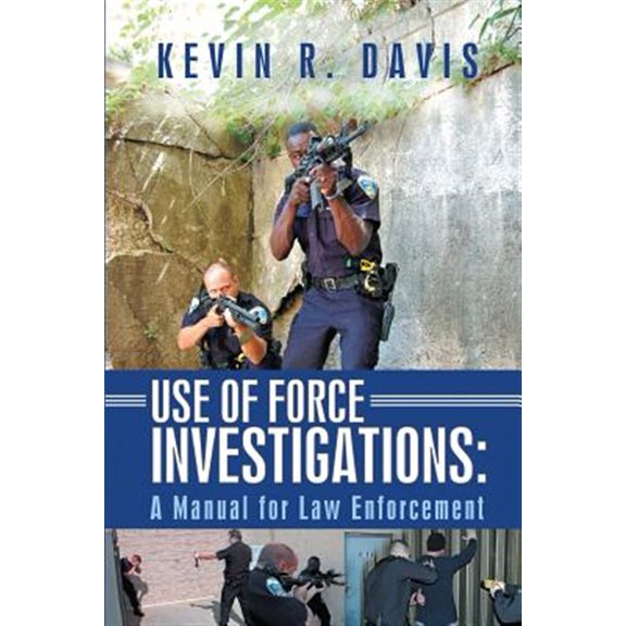 Use of Force Investigations: A Manual for Law Enforcement (Paperback)