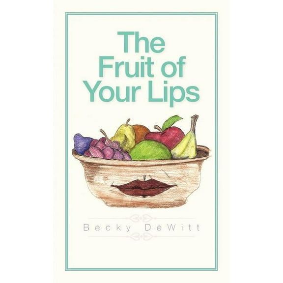 Fruit of Your Lips