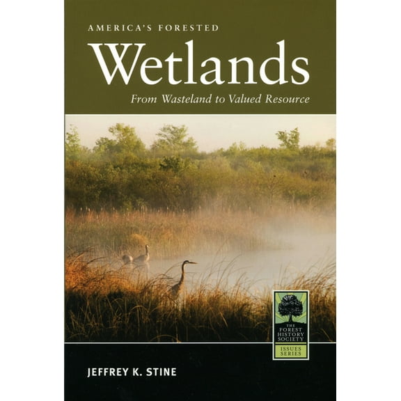 Forest History Society Issues America's Forested Wetlands: From Wasteland to Valued Resource, (Paperback)