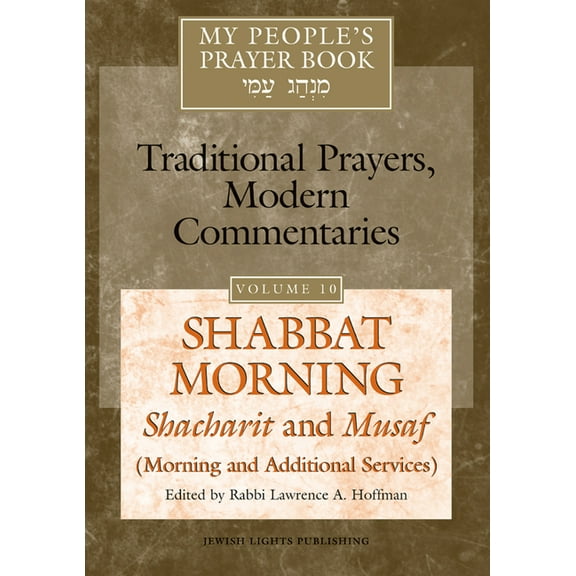 My People's Prayer Book My People's Prayer Book Vol 10: Shabbat Morning: Shacharit and Musaf (Morning and Additional Services), Book 10, (Hardcover)