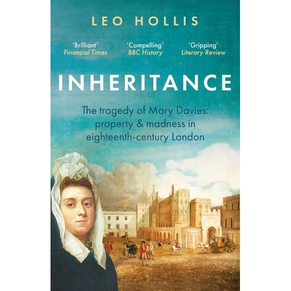 Inheritance: The Tragedy of Mary Davies: Property & Madness in Eighteenth-Century London, (Paperback)