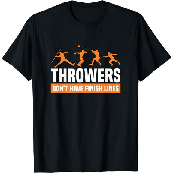 Throwers Don't Have Finish Lines Track And Field Throwing T-Shirt