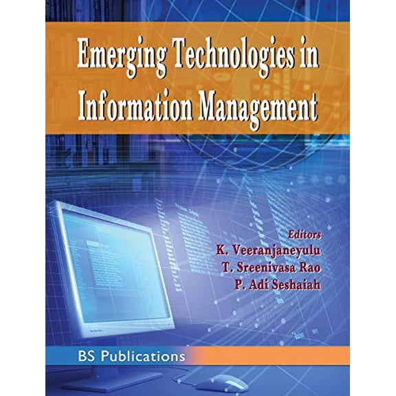 Emerging Technologies in Information Management Hardcover 9389974704 9789389974706 K Veeranjaneyulu, T Sreenivasa Rao, P Adi Seshaiah