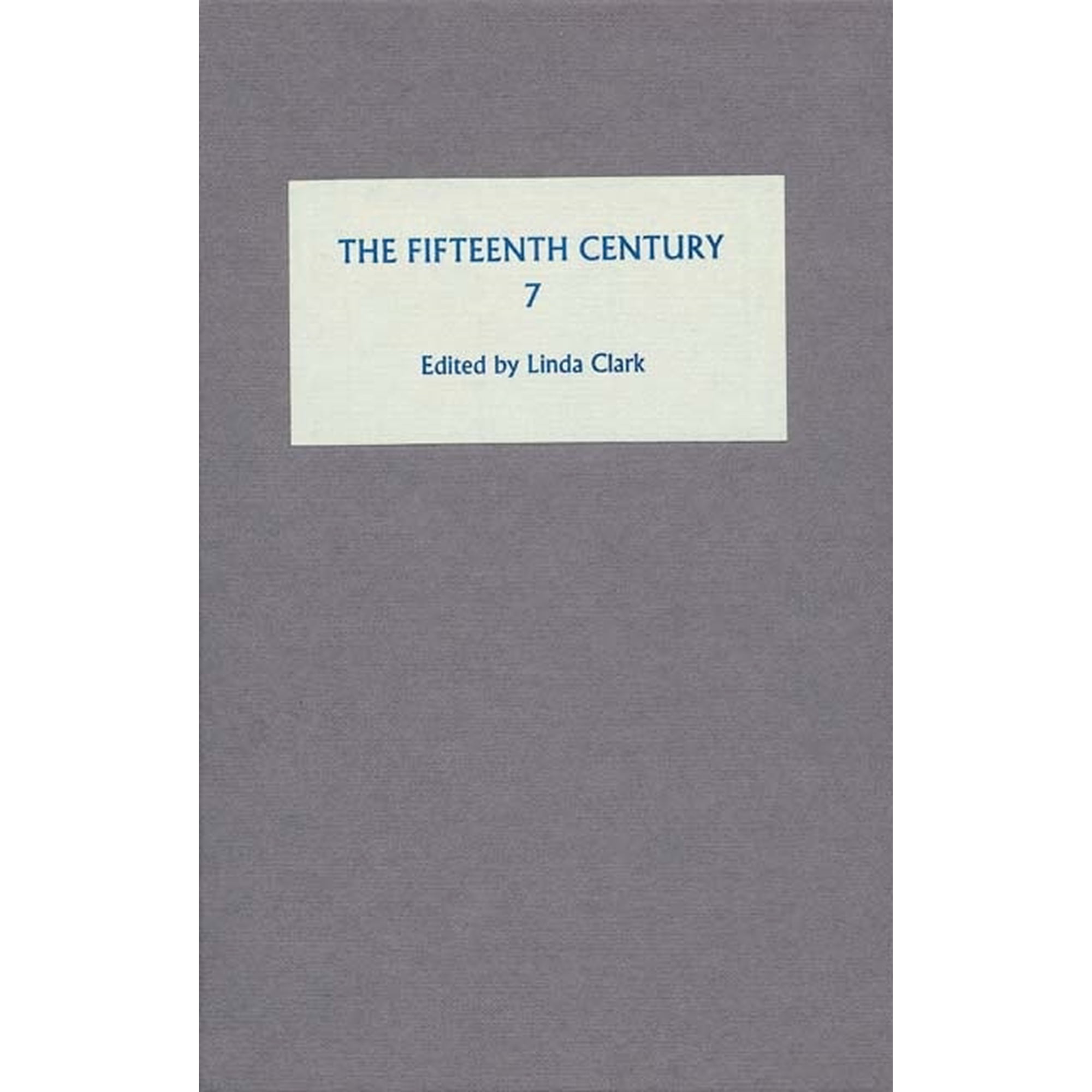 Fifteenth Century The Fifteenth Century VII: Conflicts Consequences and the Crown in the Late Middle Ages Book 7 (Hardcover)