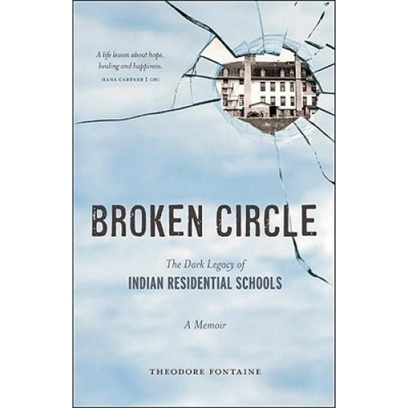 Broken Circle: The Dark Legacy of Indian Residential Schools: A Memoir