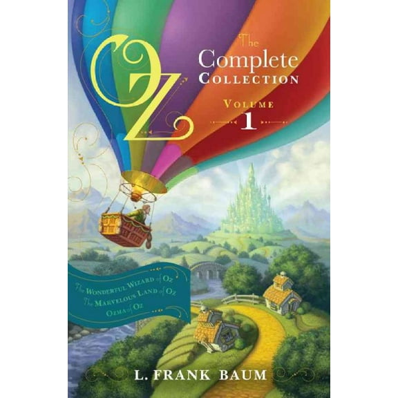 Oz, the Complete Collection: Oz, the Complete Collection, Volume 1 : The Wonderful Wizard of Oz; The Marvelous Land of Oz; Ozma of Oz (Series #1) (Hardcover)