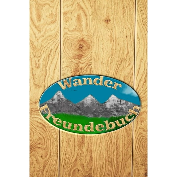 Wander Freundebuch: Erinnerungsalbum an neue Bekanntschaften auf Wanderungen und Berghütten (Paperback)