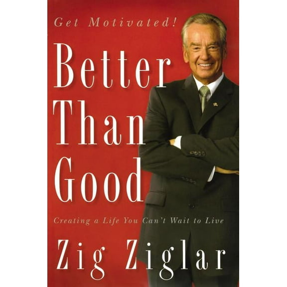 Better Than Good: Creating a Life You Can't Wait to Live, (Paperback)