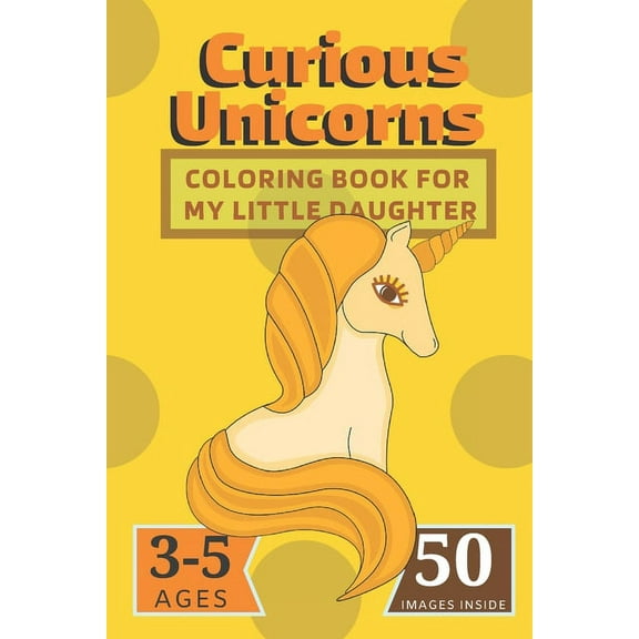 Fun4everyone: Curious Unicorns: Coloring Book for My little Daughter (Paperback)