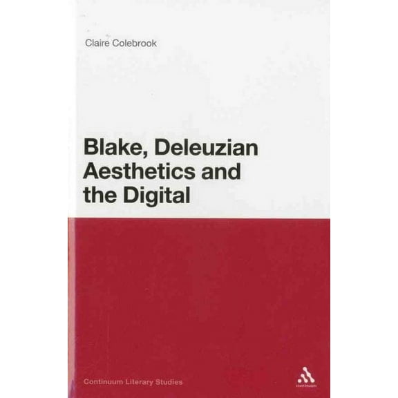 Continuum Literary Studies: Blake, Deleuzian Aesthetics, and the Digital (Hardcover)