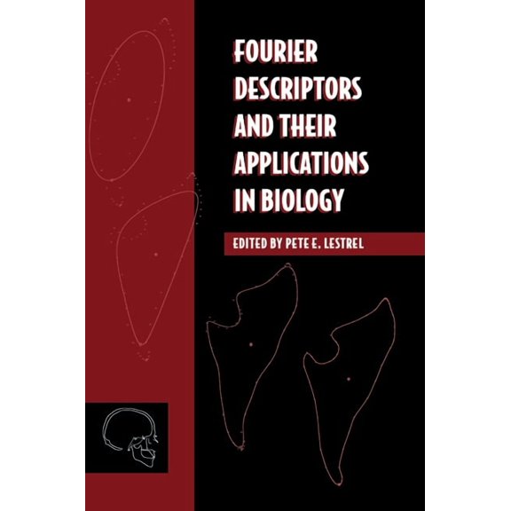 Fourier Descriptors and Their Applications in Biology, (Hardcover)