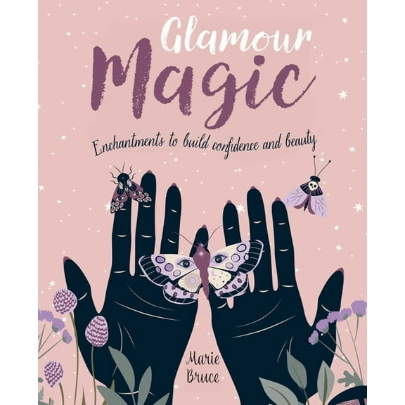 Glamour Magic: Enchantments to Build Confidence and Beauty, (Hardcover)