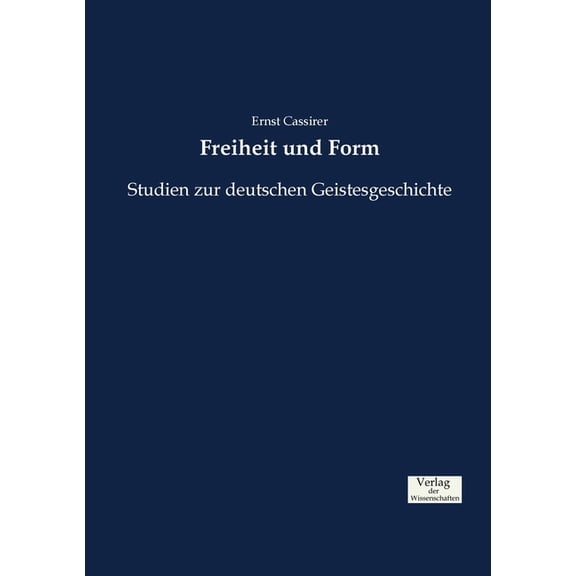 Freiheit und Form: Studien zur deutschen Geistesgeschichte, (Paperback)