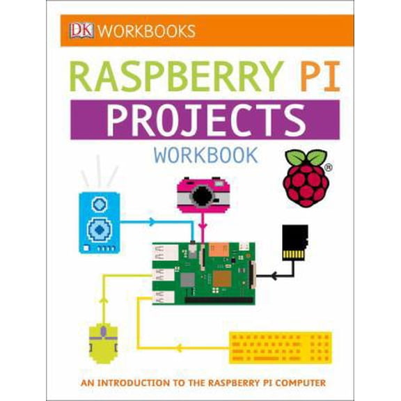 Pre-Owned DK Workbooks: Raspberry Pi Projects: An Introduction to the Raspberry Pi Computer (Paperback) 1465457038 9781465457035