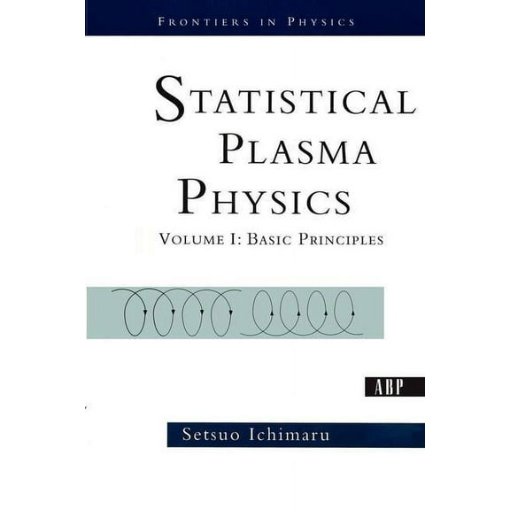 Frontiers in Physics Statistical Plasma Physics, Volume I: Basic Principles, (Paperback)