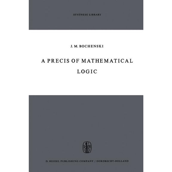 Synthese Library A Precis of Mathematical Logic, Book 1, (Paperback)