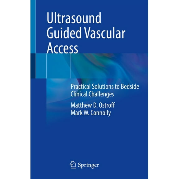 Ultrasound Guided Vascular Access: Practical Solutions to Bedside Clinical Challenges, (Paperback)