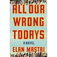 thumbnail image 2 of All Our Wrong Todays (Hardcover), 2 of 2