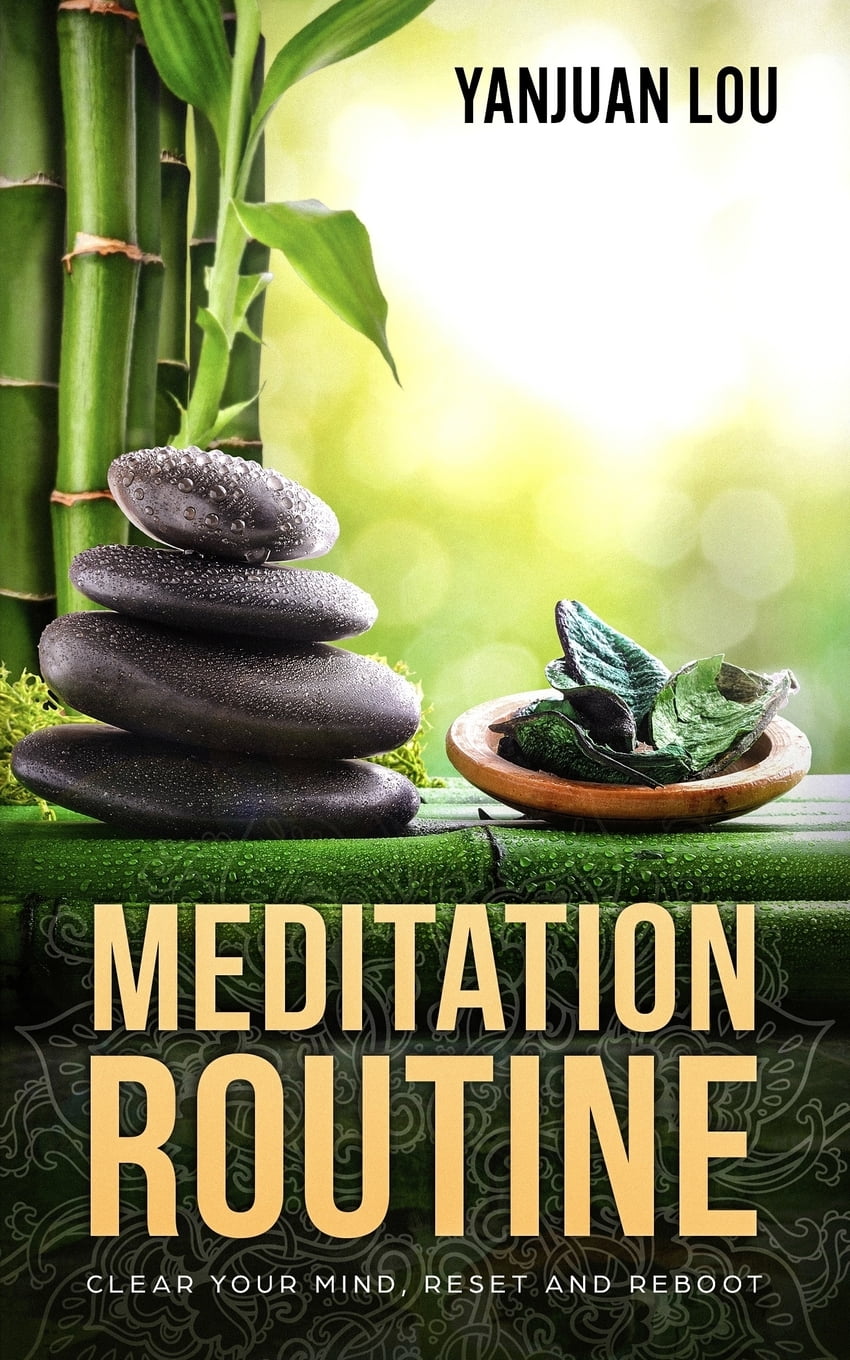 MEDITATION ROUTINE - Clear Your Mind, Reset And Reboot (Paperback ...