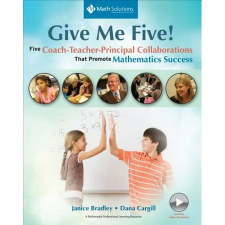 Give Me Five! : Five Coach-Teacher-Principal Collaborations That Promote Mathematics (Best Way To Promote)