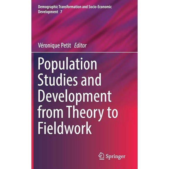 Demographic Transformation and Socio-Eco Population Studies and Development from Theory to Fieldwork, Book 7, (Hardcover)