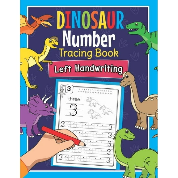 Dinosaur Number Tracing Book Left Handwriting: Dino Practice Workbook for Left-Handed Preschoolers - Perfect Math Learni, (Paperback)