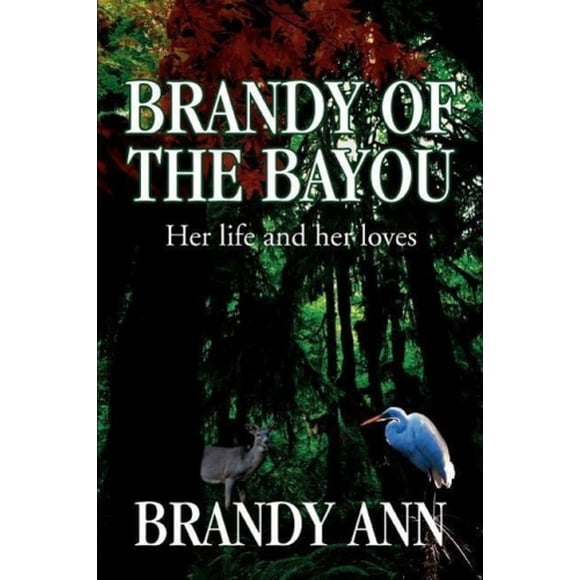 Brandy of the Bayou: Her Life and Her Loves