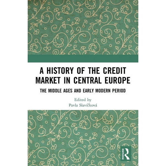 A History of the Credit Market in Central Europe: The Middle Ages and Early Modern Period, (Paperback)