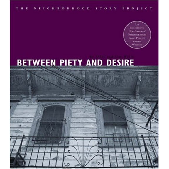Pre-Owned Between Piety And Desire (The Neighborhood Story Project) (Paperback) 1933368292 9781933368290
