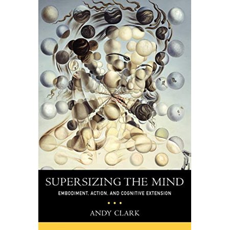 Pre-Owned Supersizing the Mind Embodiment, Action, and Cognitive Extension (Philosophy of Mind) Paperback