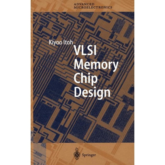 Springer Advanced Microelectronics VLSI Memory Chip Design, Book 5, (Hardcover)