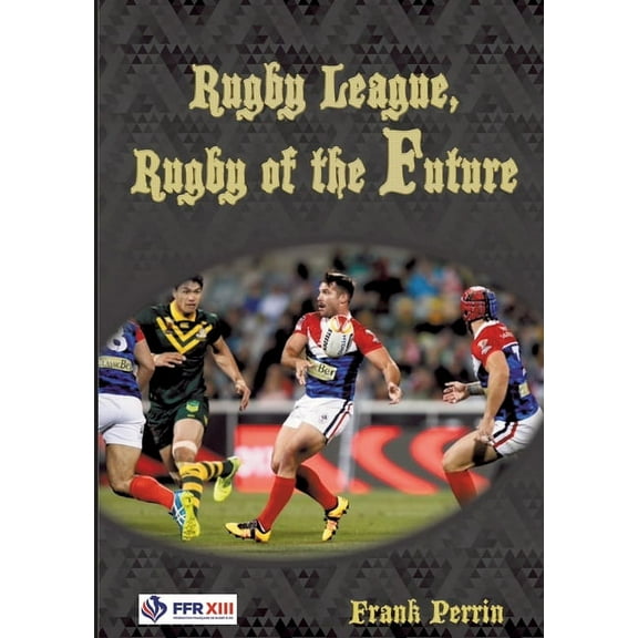 Rugby League, Rugby of The Future, (Paperback)