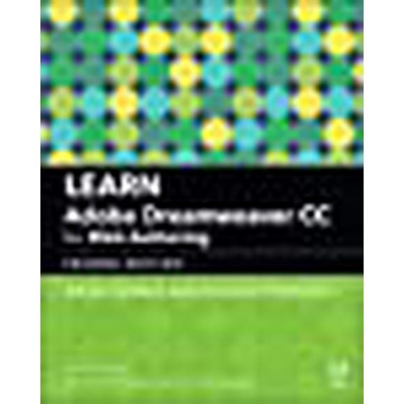 Learn Adobe Dreamweaver CC for Web Authoring: Adobe Certified Associate Exam Preparation (2nd Edition) (Adobe Certified Associate (ACA))